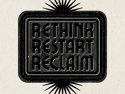 Rethink Restart Reclaim dark design experimental typography geometric grunge grunge texture moody retro texture typography