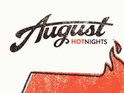August Hot Nights august dustin addair fire flame heat hot orange script summer type typography