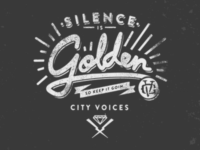 Lyric Tee Design addair banner black and white city diamond dustin golden grunge hand drawn hand writing letters silence silence is golden t shirt type voices