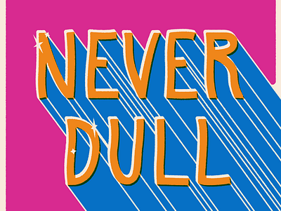 Never Dull design illustration illustrator lettering multiply shadow type typography vector