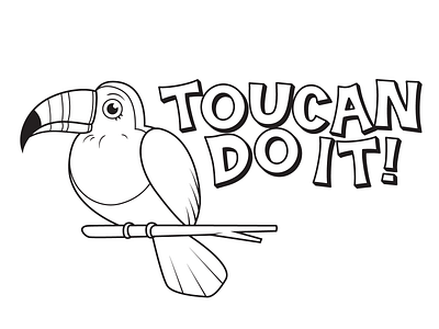 Toucan Do It! animal bird black white coloring page design illustration illustrator lettering toucan type typography vector