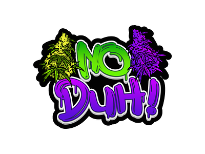 No Duh ! logo 420 logo branding budz logo cannabis logo design graphic design hemp logo icon illustration illustrator logo logo design no duh logo thc logo typography ui vector weed logo