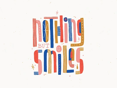 Nothing but Smiles design funky handmade lettering texture type typographic typography wonky