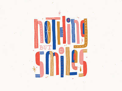 Nothing but Smiles design funky handmade lettering texture type typographic typography wonky