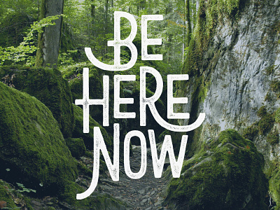 Be Here Now daily handmade lettering nature reminder typography