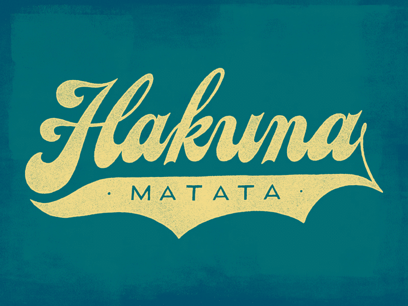 No worries colors decisions hakuna matata handmade script swahili texture