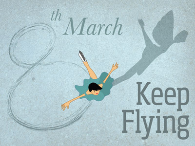 Keep flying 8th march womensday