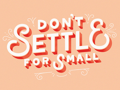 Don't Settle for Small hand drawn hand lettering handlettering handmade illustration lettering lineart linework type typography