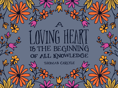 A loving heart is the beginning of all knowledge flowers hand lettering