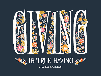 Giving is True Having charles spurgeon flowers hand drawn hand lettering