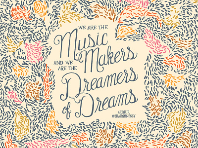 We are the music makers and we are the dreamers of dreams hand lettering illustration pattern