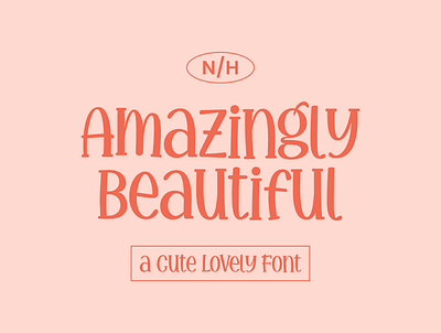 Amazingly Beautiful - a Cute Lovely Font canva font cute font font lovely font playful font procreate font typography