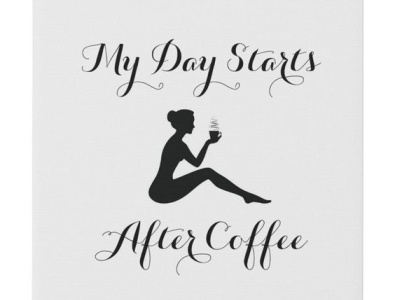 Canvas Art - My Day Starts After Coffee coffee coffeedrinker lovecoffee
