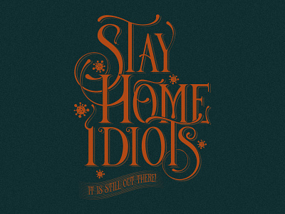 stay home Idiots awesometypography coronavirus covid covid 19 covid19 graphic graphicdesign graphicdesigner graphicdesigninspiration illustrator logodesignerforhire stayhome typography typography art typographyquote vector vintage font vintagetypography