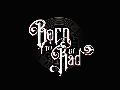 BORN TO BE RAD TYPOGRAPHY DESIGN