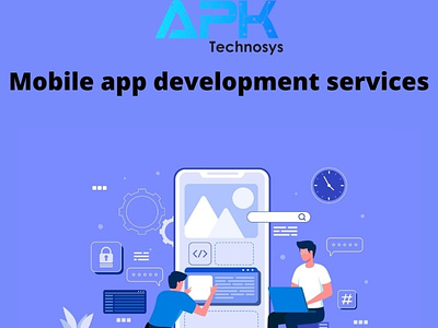 Upgrade with mobile app development services of APK Technosys. mobile app development services