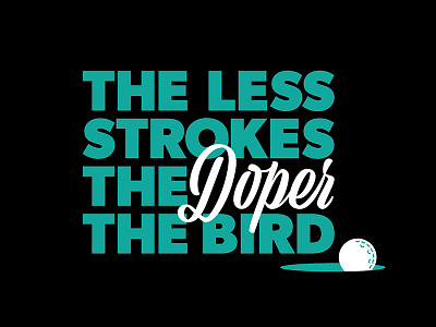 The Less Strokes T Shirt Design bird doper golf golf ball pga tour sports strokes tv typeography