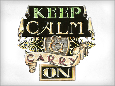 Keep Calm & Carry On hand drawn illustration lettering phraseology