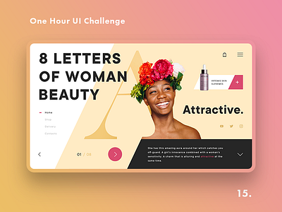 One Hour UI Challenge - 15. - Letters of woman beauty challenge cosmetic daily challene dailyui design flowers landing letter letters promo shop site slider ui uiux ux web design woman