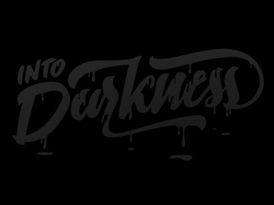 Darkness black dark darkness design drips lettering typography