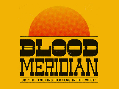 Blood Meridian blood cover editorial literature orange slab serif sun typography western