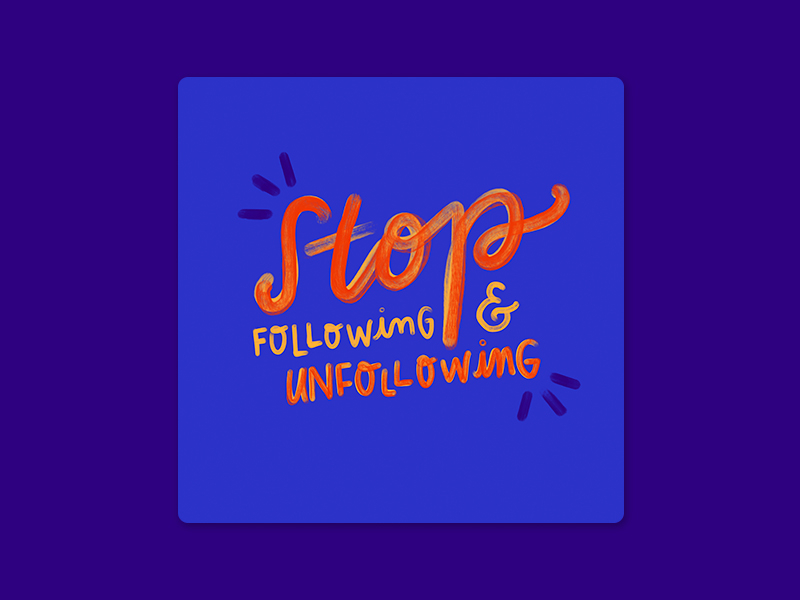 Stop following & unfollowing blue brush calligraphy colorful design followers following illustration influencer instagram ipad pro lettering like pop poster procreate purple sale society6 whimsical
