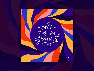 Not taken for Granted art print brush calligraphy colorful design frame granted illustration lettering love pop poster procreate relationship sale society6 whimsical