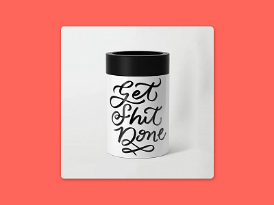 Get Shit Done can cooler brush calligraphy can can cooler get shit done lettering millennial procreate sale society6 texture