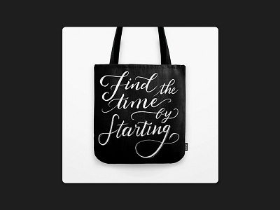 Find the time by starting calligraphy design for sale handwritten lettering procreate quote society6 totebag typography