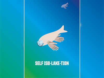 Self Iso-LAKE-tion Poster fish funny graphic design illustration mask mattsterclass pandemic poster self isolation social distance social distancing