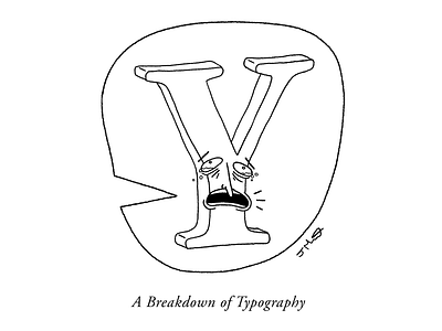 A Breakdown of Typography breakdown cartoon cartoonist comic editorial gag humour illustration pun type typography y
