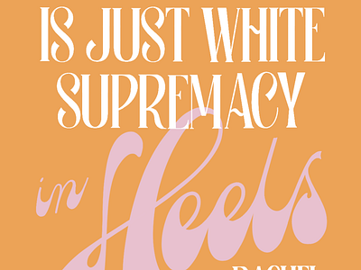 White Feminism is Just White Supremacy in Heels