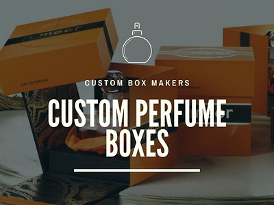 Make Your Fragrance Come to Life With Custom Perfume Boxes