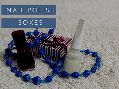 Nail Polish Boxes Is Crucial To Your Business