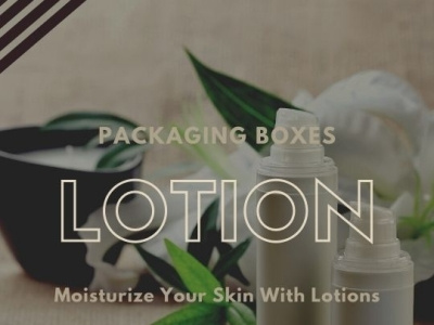 Glorify Your Brand With Lotion Boxes