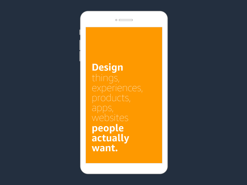 Design Things People Actually Want mobile founder quote amazon quote mantra user experience design