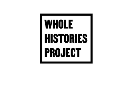 whole histories project