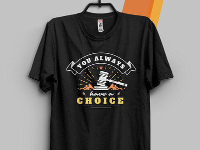 You Always Have a Choice - Tshirt Design bulk tshirt design clothing clothing design hoodie hoodie design illustration t shirt design tshirt typography tshirt