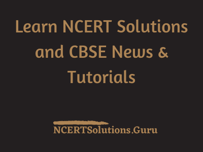 Learn NCERT Solutions And CBSE News Tutorials New By NCERTSolutionsGuru ...