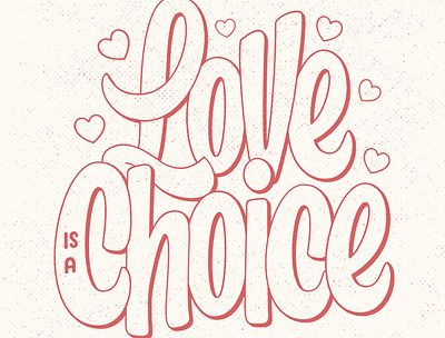 Love is a Choice custom type dimensional lettering hearts lettering love red romantic valentines