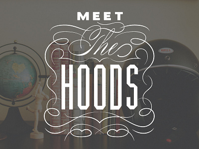 Meet The Hoods Type Setting elegant fancy intricate swashes swirls type typography vector