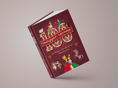 100 magyar népmese – Book design book book cover book design cover cover design design folk tales graphic design magyar népmesék typography