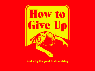 How to Give Up, A Self Help Book book design photoshop vector