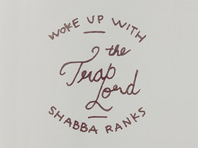 Woke up with the Trap Lord a$ap hand drawn lettering shabba ranks trap lord typography