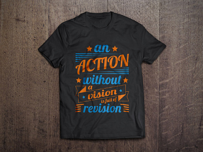 An action without a vision is full of revision t shirt design action art bag design branding calligraphy design fashion graphic illustration mug design revision shirt tees texture tshirt tshirt design typography vector vision without