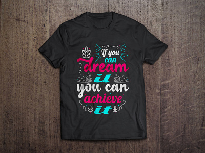 If you can dream it you can achieve it t shirt design vector art artist background bag design calligraphy design fashion graphic hand made mug design shirt shirt design sticker style t shirt t shirt vector tees texture typography vector
