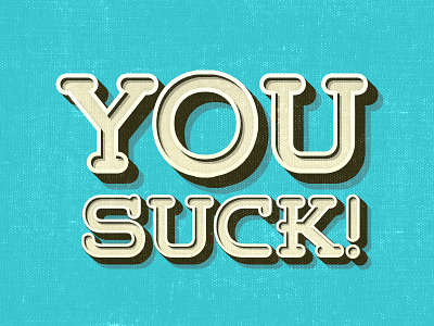 you suck fonts fuck i swear illustrated type type typo typography whatever fuck iy