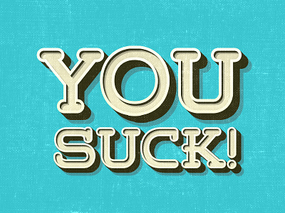 you suck