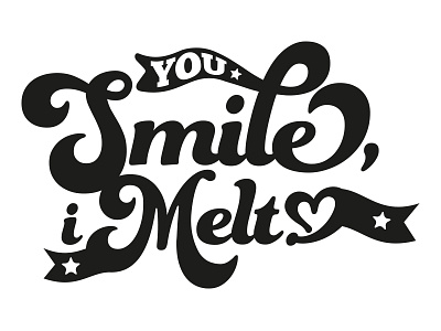 You Smile I Melt