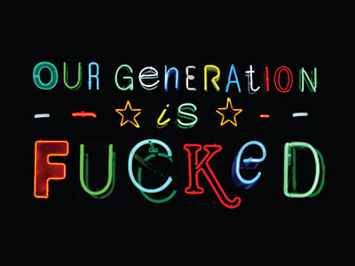 our generation is fucked typography words